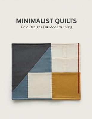 Minimalist Quilts: Bold Designs For Modern Living - Enys Young - cover