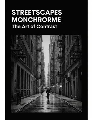 Streetscapes Monochrome: The Art Of Contrast - Rheo Delgado - cover