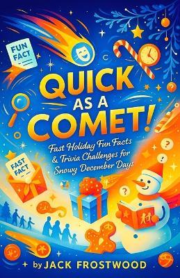 Quick as a Comet! - Fast Holiday Fun Facts & Trivia Challenges for Snowy December Days - Jack Frostwood - cover