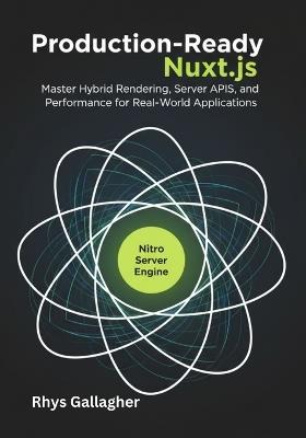 Production-Ready Nuxt.js: Master Hybrid Rendering, Server APIs, and Performance for Real-World Application - Rhys Gallagher - cover