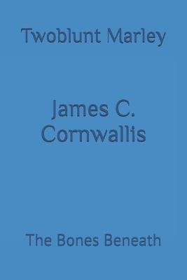 James C. Cornwallis: The Bones Beneath - Twoblunt Marley - cover