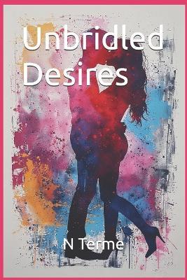 Unbridled Desires - N Terme - cover