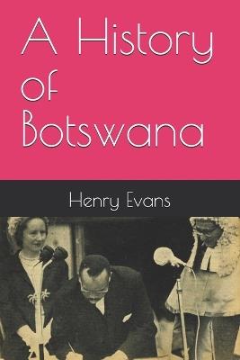 A History of Botswana - Henry Evans - cover