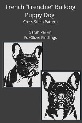 French "Frenchie" Bulldog Puppy Dog Cross Stitch Book - Sarah Parkin - cover