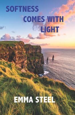 Softness comes with Light - Emma Steel - cover