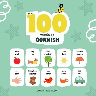 First 100 Words in Cornish: Cornish (Kernewek) Language Learning for Kids, Bilingual Cornish Baby Book, Cornish First Dictionary, Cornish Flashcards - Duygu Mengioglu - cover