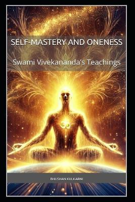 Self-Mastery and Oneness: Swami Vivekananda's Teachings - Bhushan Kulkarni - cover