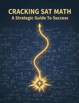 Cracking Sat Math: A Strategic Guide To Success - Said Wolfe - cover