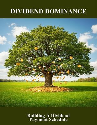 Dividend Dominance: Building A Dividend Payment Schedule - Jose Maria - cover