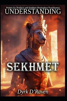 Understanding Sekhmet - Dyrk D'Raven - cover