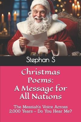 Christmas Poems: A Message for All Nations: The Messiah's Voice Across 2,000 Years - Do You Hear Me? - Stephanus Setiyana,Stephan S - cover