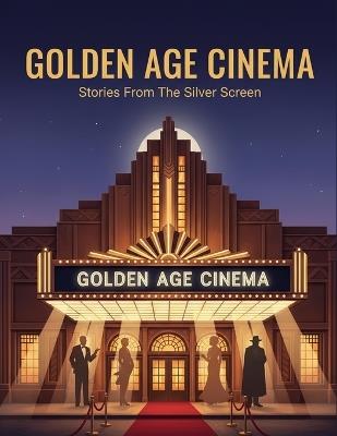 Golden Age Cinema: Stories From The Silver Screen - Iroh Chavez - cover