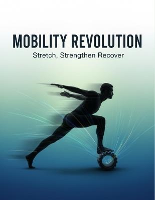 Mobility Revolution: Stretch, Strengthen, Recover - Olarewaju Oladipo - cover