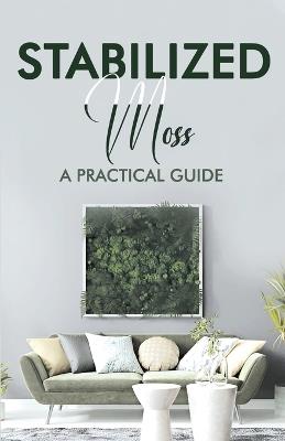 Stabilized moss: A Practical Guide - Gramtik Editoria - cover