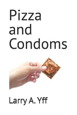 Pizza and Condoms - Larry a Yff - cover