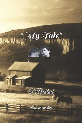 "My Tale": - A Ballad - - Paul Murphy - cover