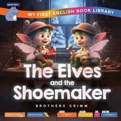The Elves and the Shoemaker (Smart Hippo My First English Book Library): Educational Storybook (ESL Students) - Smart Hippo,Wilhelm Grimm - cover