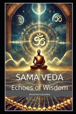 Philosophical Meditations from the Sama Veda: Echoes of Wisdom - Bhushan Kulkarni - cover