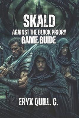 Skald: Against the Black Priory Game Guide: Tactics for Combat, Party Recruitment, Resource Management, Boss Encounters, and Hidden Achievements - Duhu Franky,Eryx Quill C - cover
