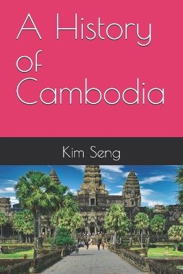A History of Cambodia - Kim Seng - cover
