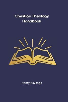Christian Theology Handbook - Henry Reyenga - cover