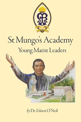 St Mungo's Academy: Young Marist Leaders - Eileen O'Neil - cover