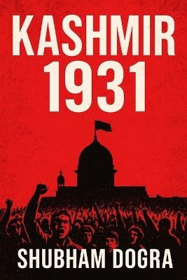 Kashmir 1931 - Shubham Dogra - cover