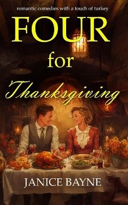 Four for Thanksgiving: Romantic comedies with a touch of turkey - Htj Fiction Publications,Janice Bayne - cover