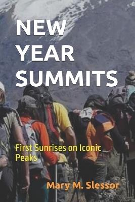 New Year Summits: First Sunrises on Iconic Peaks - Mary M Slessor - cover