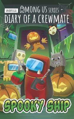 Among Us Diary of a Crewmate: Spooky Ship - Kid-Fi Media,Nord Vitae - cover
