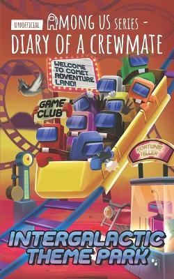 Among Us Diary of a Crewmate: Intergalactic Theme Park - Kid-Fi Media,Nord Vitae - cover