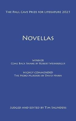 The Paul Cave Prize for Literature 2025: Novellas - Judged And Tim Saunders - cover