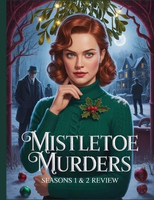Mistletoe Murders Seasons 1 & 2 Review: A Deep Dive into the Film's Cast, Production Drama, How It All - Madison Laney - cover