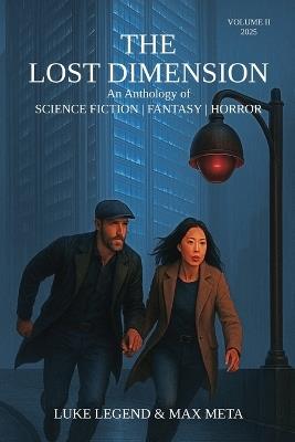 The Lost Dimension - Volume II: An Anthology of SCIENCE FICTION FANTASY HORROR - Luke Legend - cover