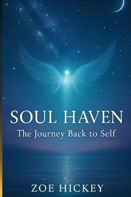 Soul Haven: A Journey back to self - Zoe Hickey - cover