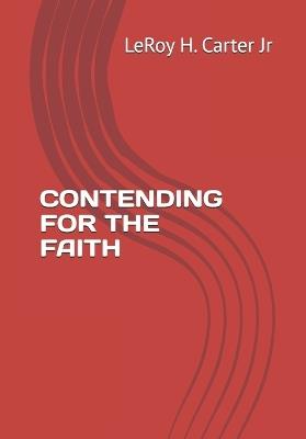 Contending for the Faith - Leroy H Carter - cover