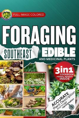Foraging Southeast Edible and Medicinal Plants: Easiest Guide with In-Depth Profiles on Identifying, Harvesting, and Using Native Plants Wild Plants of Cascadia - Rocco J Miles - cover