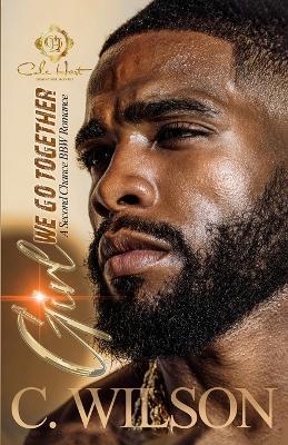Girl, We Go Together: A Second Chance BBW Romance - C Wilson - cover