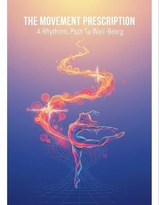 The Movement Prescription: A Rhythmic Path To Well-Being - David Hyland - cover