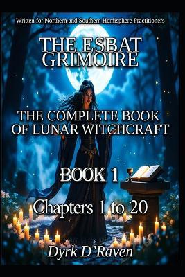 Book1 The Esbat Grimoire: The Complete Book of Lunar Witchcraft - Dyrk D'Raven - cover