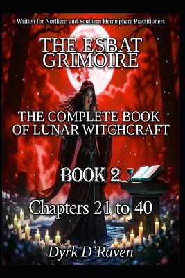 Book2 The Esbat Grimoire: The Complete Book of Lunar Witchcraft - Dyrk D'Raven - cover