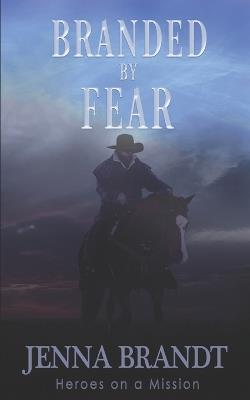 Branded by Fear: Christian Cowboy Search and Rescue - Jenna Brandt - cover