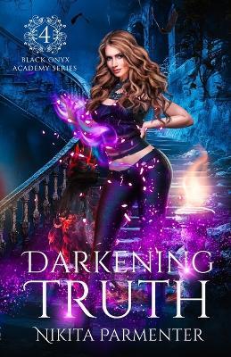 Darkening Truth (Black Onyx Academy) Book 4 - Nikita Parmenter - cover