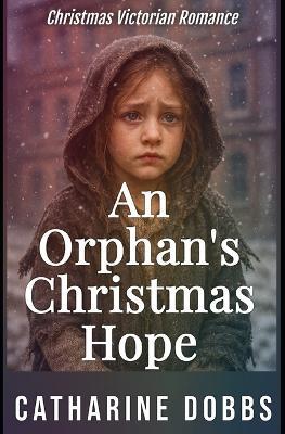 An Orphan's Christmas Hope - Catharine Dobbs - cover