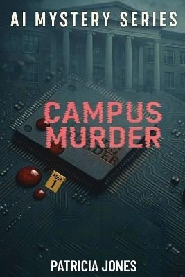 Campus Murder: Book 1 - Patricia Jones - cover