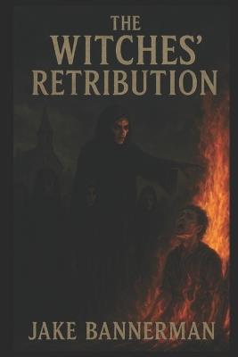 The Witches Retribution - Jake Bannerman,Ash Robacheaux - cover
