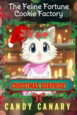 The Feline Fortune Cookie Factory: Christmas Surprise! - Candy Canary - cover