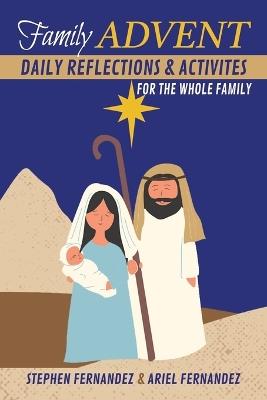 Family Advent: Daily Reflections and Activities For The Whole Family - Stephen Fernandez,Ariel Fernandez - cover