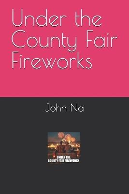Under the County Fair Fireworks - John Na - cover