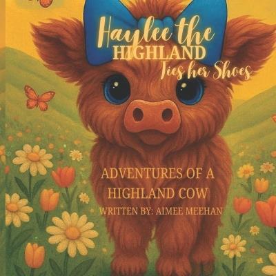 Haylee the Highalnd: Ties Her Shoes - Aimee Meehan - cover